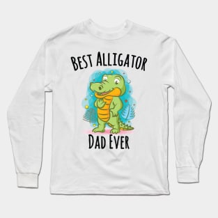 Best Alligator Dad Ever Long Sleeve T-Shirt